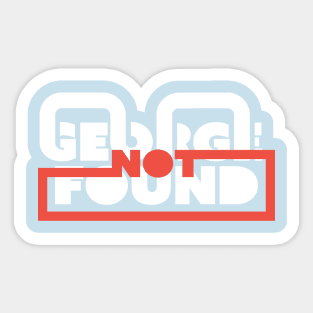 Georgenotfound Sticker